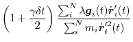 $\displaystyle \left(1+\frac{\gamma\delta t}{2}\right)\frac{\sum_i^N \lambda \vec{g}_i(t)\dot{\vec{r}}_i'(t)}{\sum_i^N m_i \dot{\vec{r}}_i'^2(t)}$